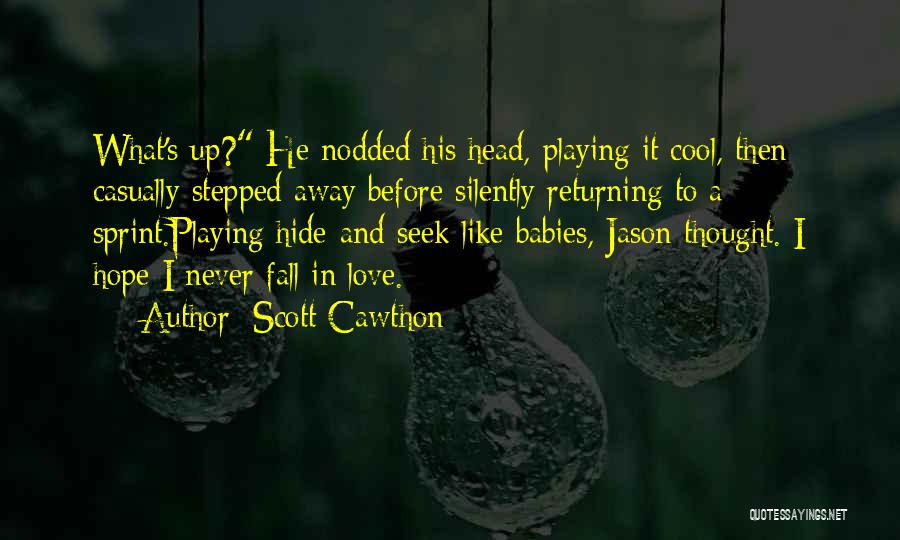 I Never Thought I Could Fall In Love With You Quotes By Scott Cawthon