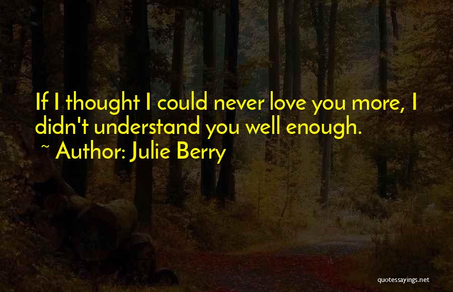 I Never Thought I Could Love You Quotes By Julie Berry