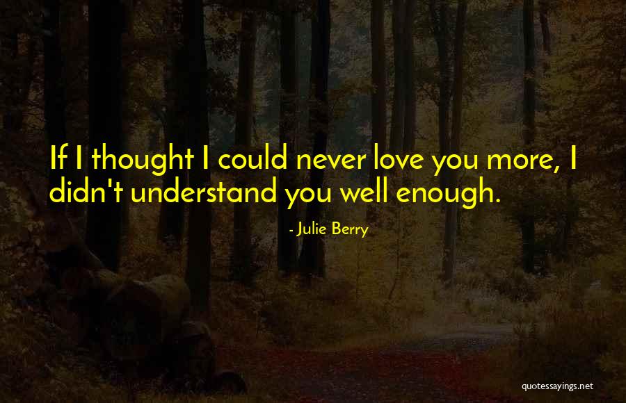 I Never Thought I Could Love You Quotes By Julie Berry