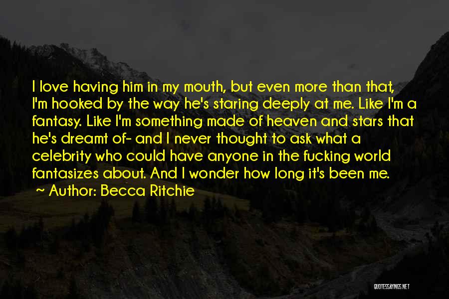 I Never Thought I Would Be In Love Like This Quotes By Becca Ritchie