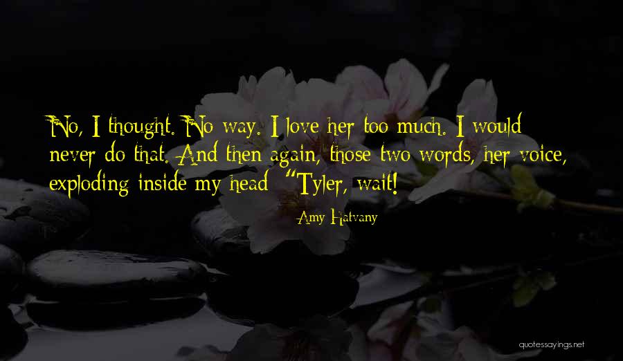 I Never Thought I'd Love Again Quotes By Amy Hatvany I Never Thought I'd Love Again Quotes By Amy Hatvany