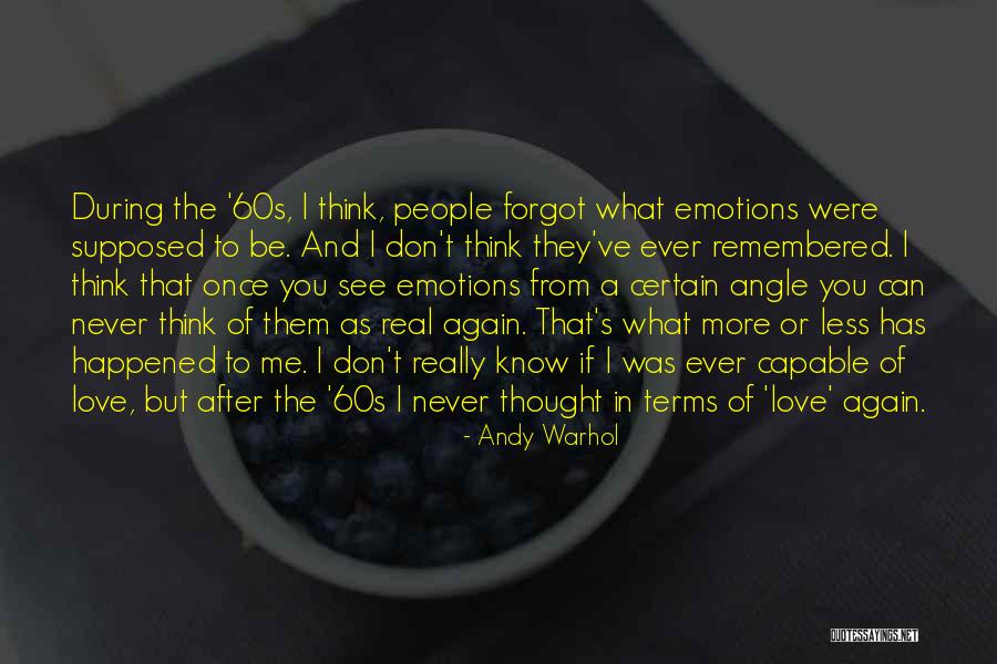 I Never Thought I'd Love Again Quotes By Andy Warhol I Never Thought I'd Love Again Quotes By Andy Warhol