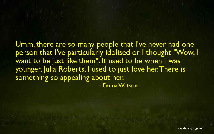 I Never Thought I'd Love You So Much Quotes By Emma Watson