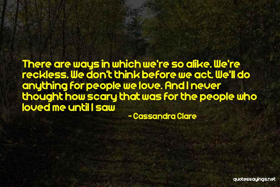 I Never Thought Love Quotes By Cassandra Clare I Never Thought Love Quotes By Cassandra Clare