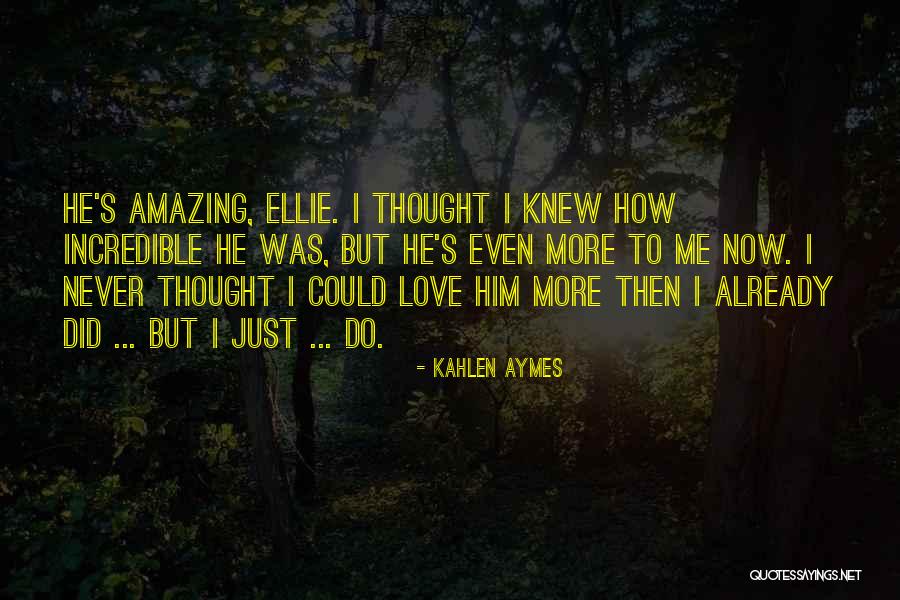 I Never Thought Love Quotes By Kahlen Aymes I Never Thought Love Quotes By Kahlen Aymes