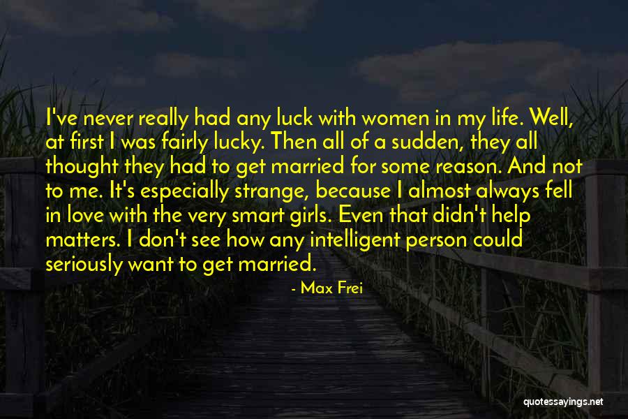 I Never Thought Love Quotes By Max Frei I Never Thought Love Quotes By Max Frei