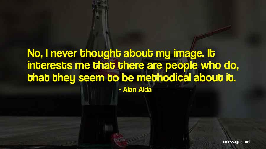 I Never Thought Quotes By Alan Alda I Never Thought Quotes By Alan Alda