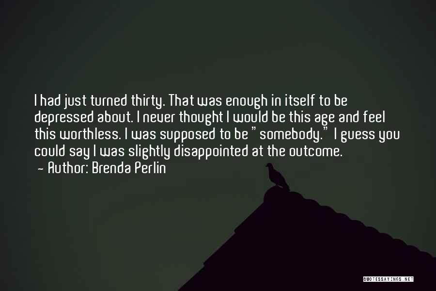 I Never Thought That I Could Love Quotes By Brenda Perlin