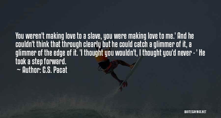 I Never Thought That I Could Love Quotes By C.S. Pacat