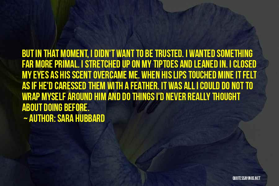 I Never Thought That I Could Love Quotes By Sara Hubbard