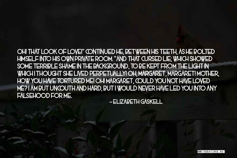 I Never Thought That I Could Love You Quotes By Elizabeth Gaskell