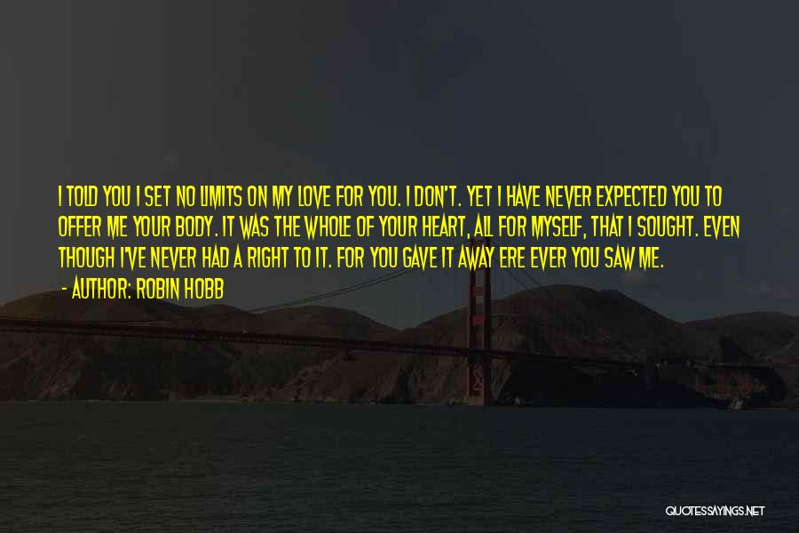 I Never Told You I Love You Quotes By Robin Hobb