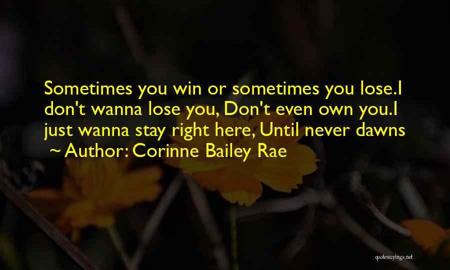 I Never Wanna Lose U Quotes By Corinne Bailey Rae
