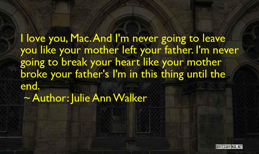 I Never Want To Break Up Quotes By Julie Ann Walker