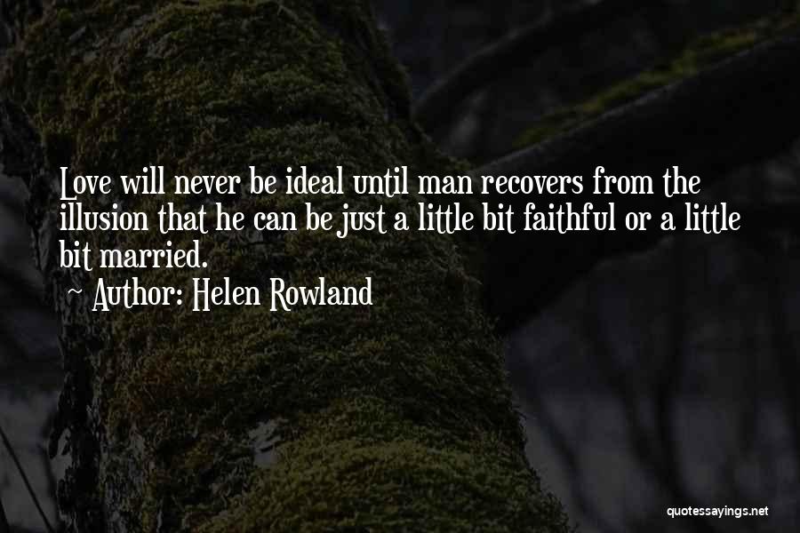 I Never Want To Get Married Quotes By Helen Rowland