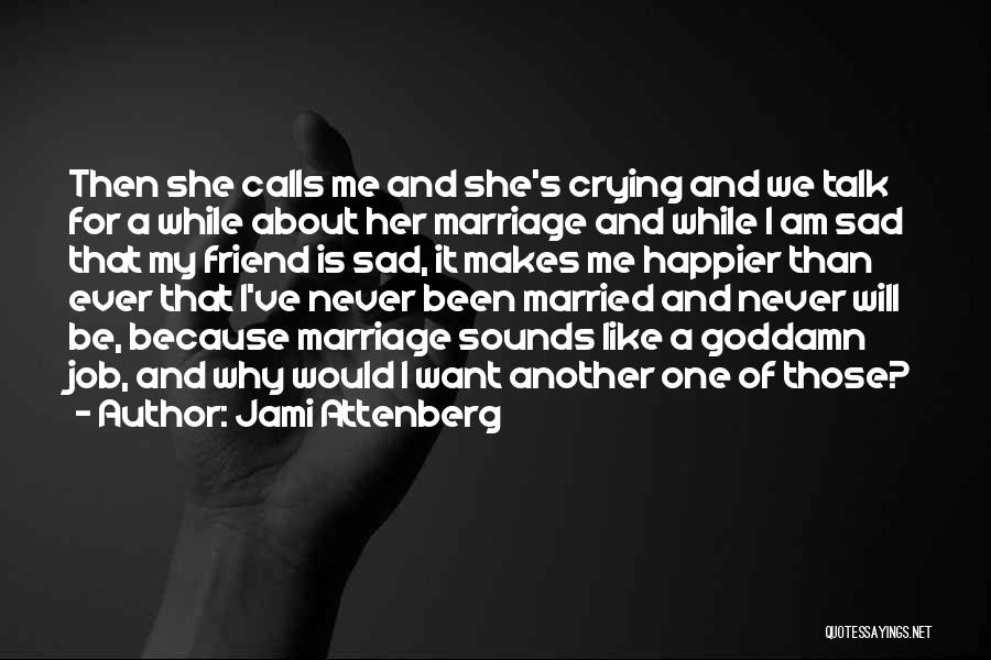 I Never Want To Get Married Quotes By Jami Attenberg