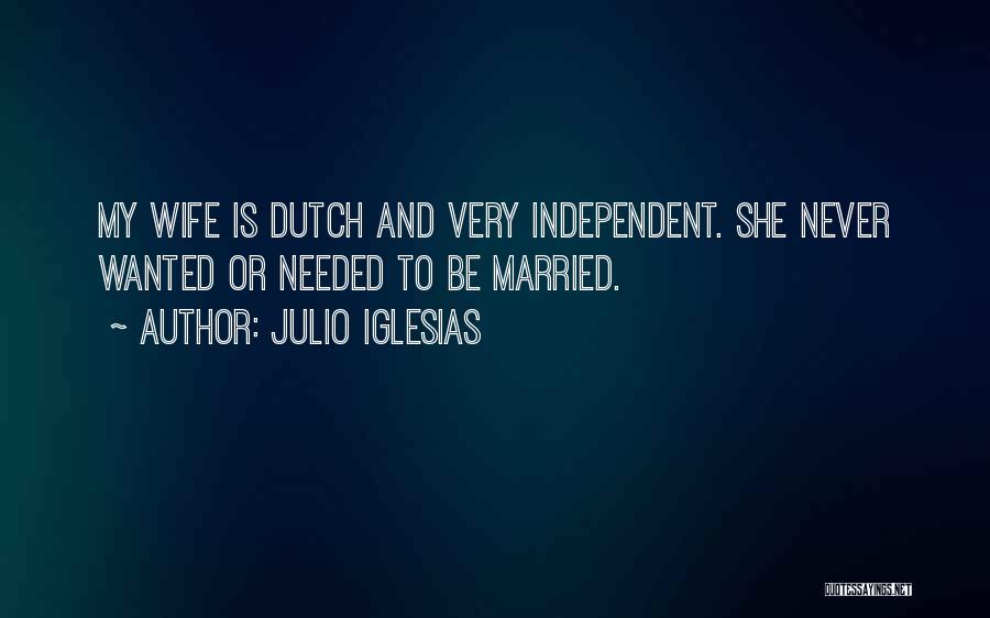 I Never Want To Get Married Quotes By Julio Iglesias