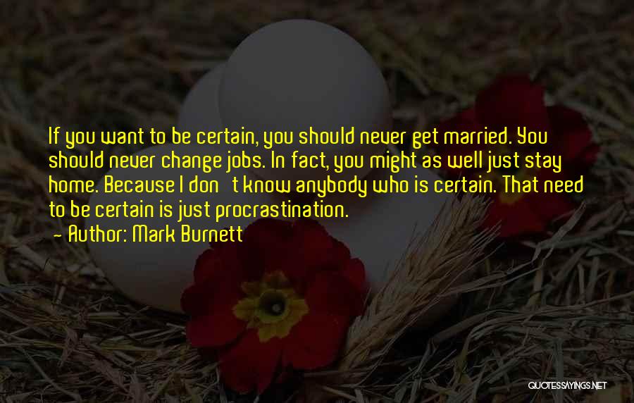 I Never Want To Get Married Quotes By Mark Burnett