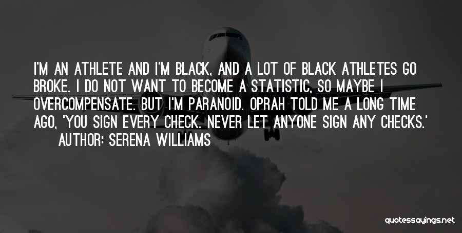 I Never Want You To Let Me Go Quotes By Serena Williams