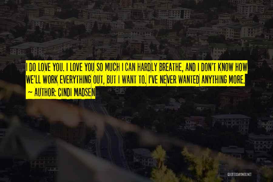 I Never Wanted To Love You Quotes By Cindi Madsen