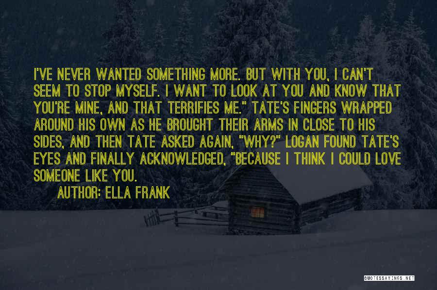 I Never Wanted To Love You Quotes By Ella Frank