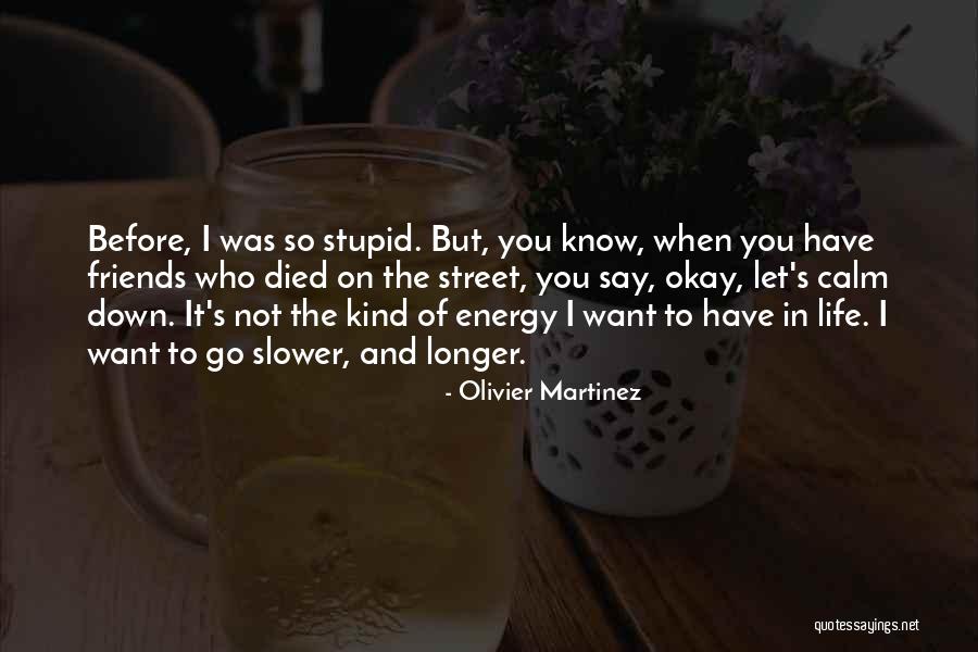 I No Longer Have The Energy Quotes By Olivier Martinez I No Longer Have The Energy Quotes By Olivier Martinez