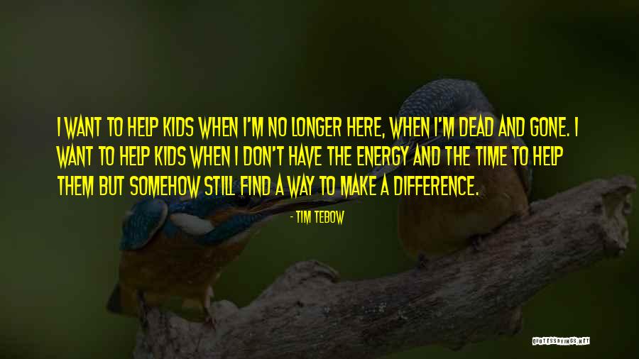 I No Longer Have The Energy Quotes By Tim Tebow I No Longer Have The Energy Quotes By Tim Tebow