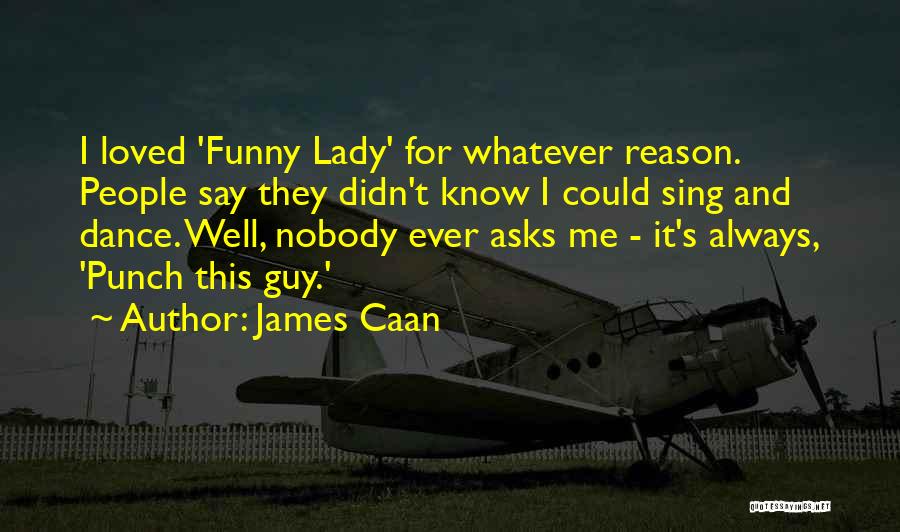 I Nobody Quotes By James Caan