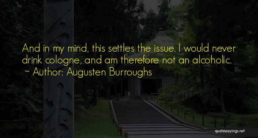 I Not Alcoholic Quotes By Augusten Burroughs