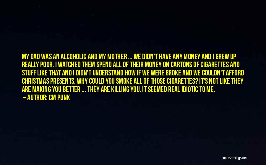 I Not Alcoholic Quotes By CM Punk