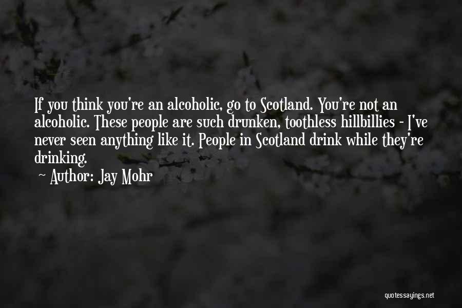 I Not Alcoholic Quotes By Jay Mohr