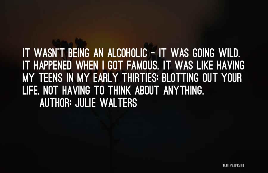 I Not Alcoholic Quotes By Julie Walters