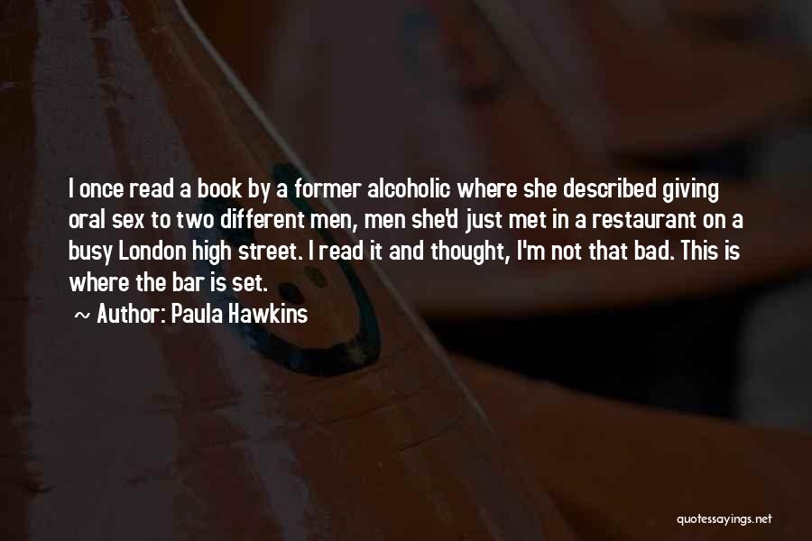 I Not Alcoholic Quotes By Paula Hawkins