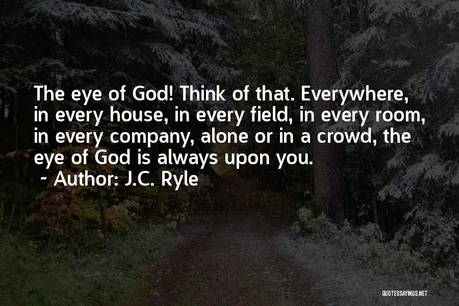 I Not Alone God Is Always With Me Quotes By J.C. Ryle