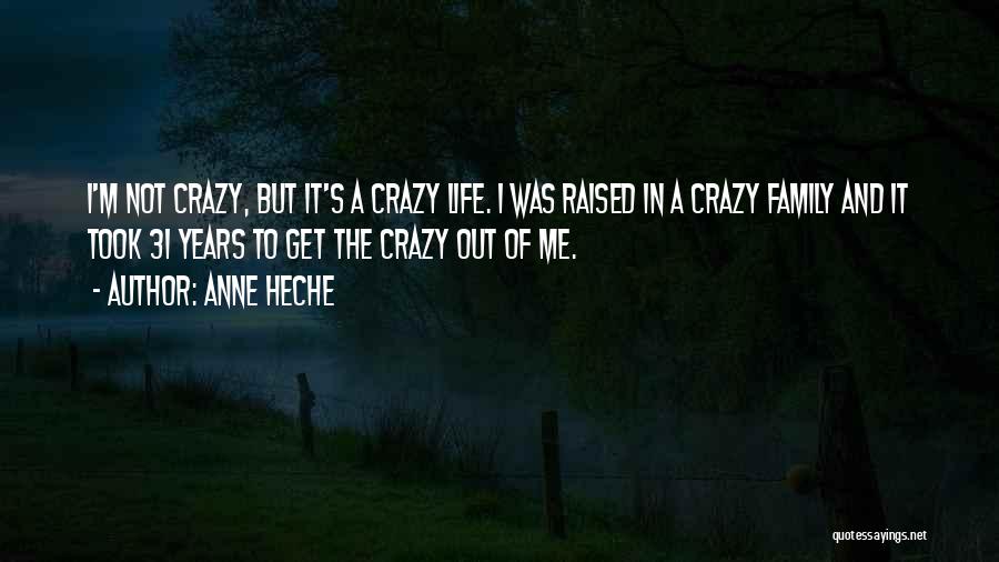 I Not Crazy Quotes By Anne Heche