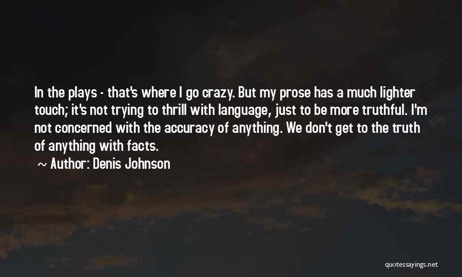 I Not Crazy Quotes By Denis Johnson