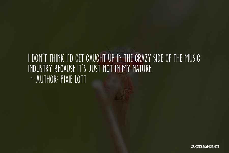 I Not Crazy Quotes By Pixie Lott