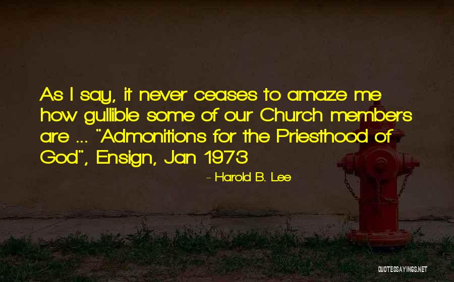 I Not Gullible Quotes By Harold B. Lee I Not Gullible Quotes By Harold B. Lee