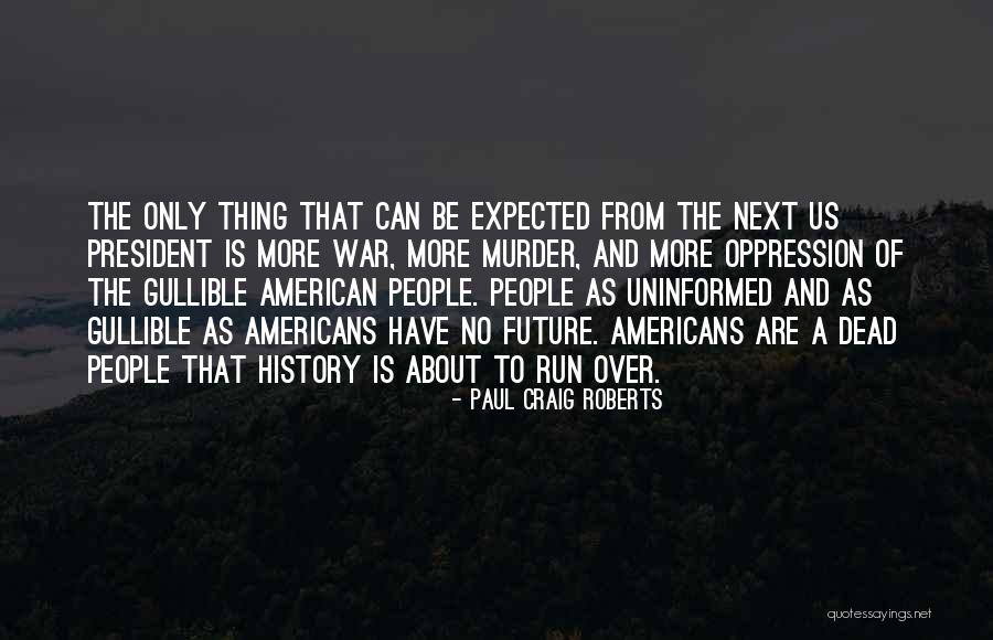 I Not Gullible Quotes By Paul Craig Roberts I Not Gullible Quotes By Paul Craig Roberts