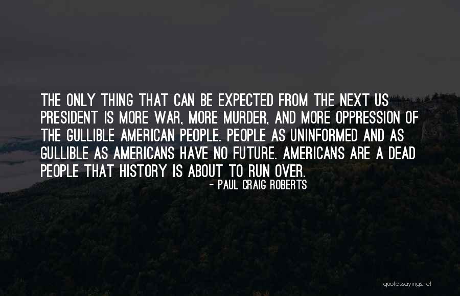 I Not Gullible Quotes By Paul Craig Roberts