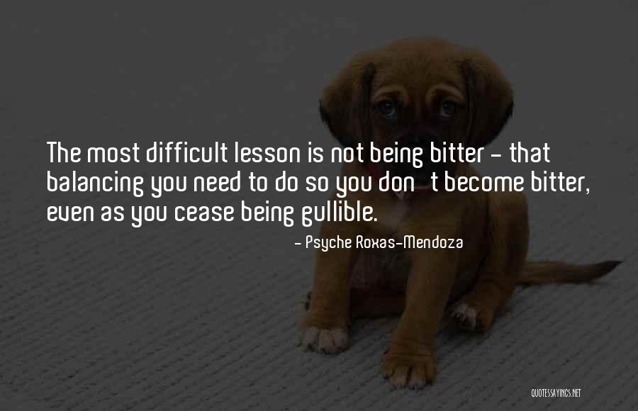 I Not Gullible Quotes By Psyche Roxas-Mendoza I Not Gullible Quotes By Psyche Roxas-Mendoza