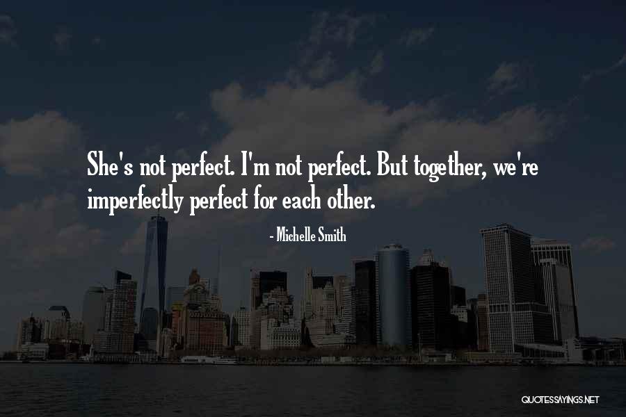 I Not Perfect But Quotes By Michelle Smith