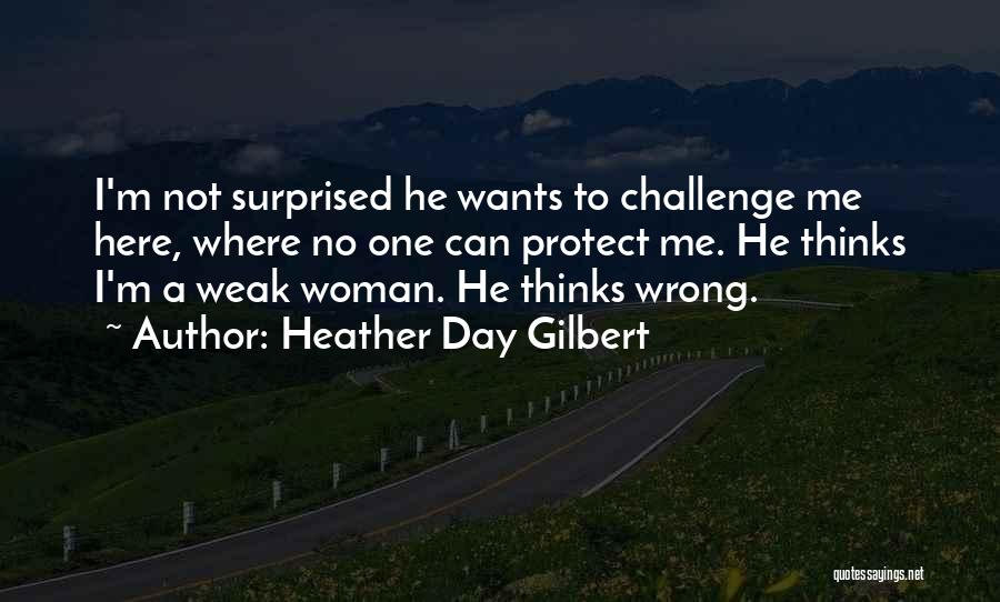 I Not Surprised Quotes By Heather Day Gilbert