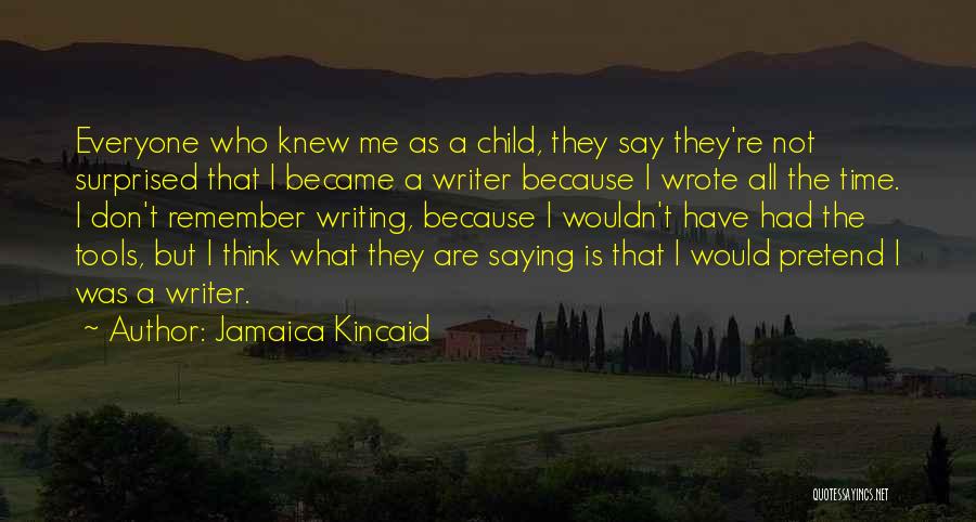 I Not Surprised Quotes By Jamaica Kincaid