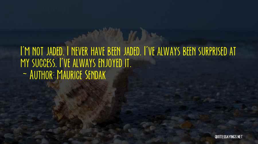 I Not Surprised Quotes By Maurice Sendak