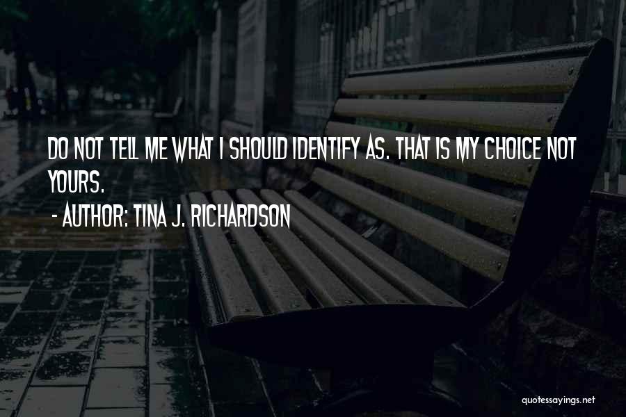 I Not Yours Quotes By Tina J. Richardson