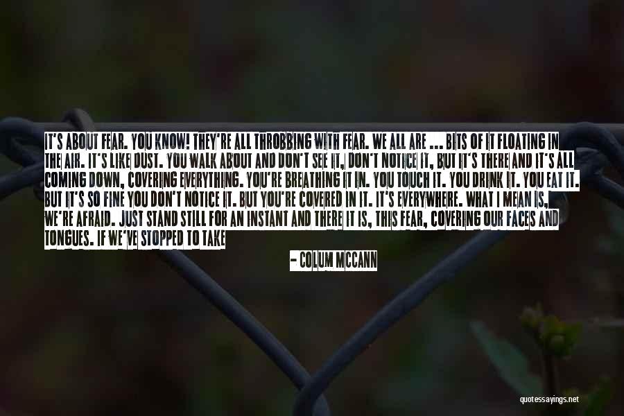 I Notice Everything Quotes By Colum McCann I Notice Everything Quotes By Colum McCann