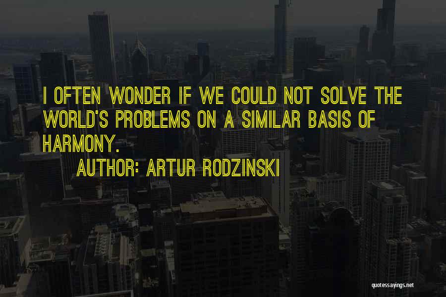 I Often Wonder Quotes By Artur Rodzinski