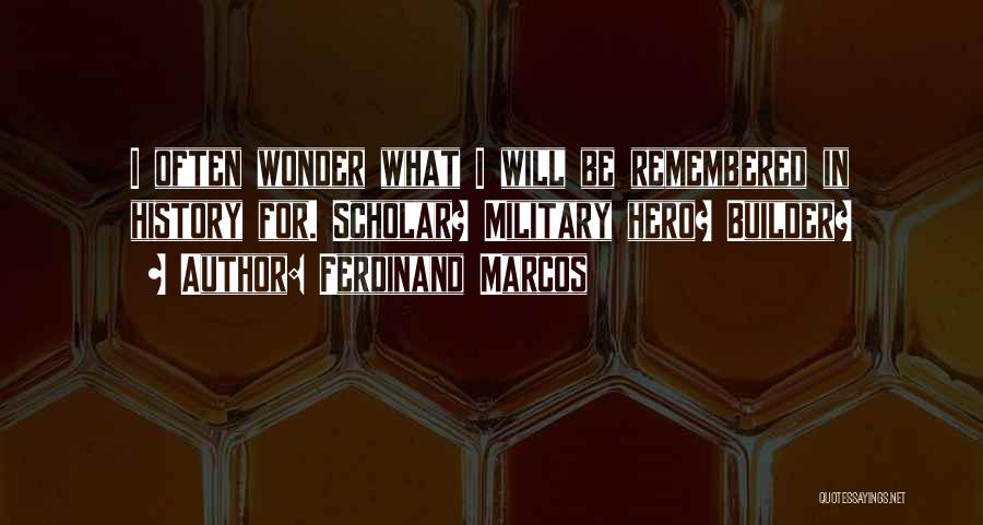I Often Wonder Quotes By Ferdinand Marcos