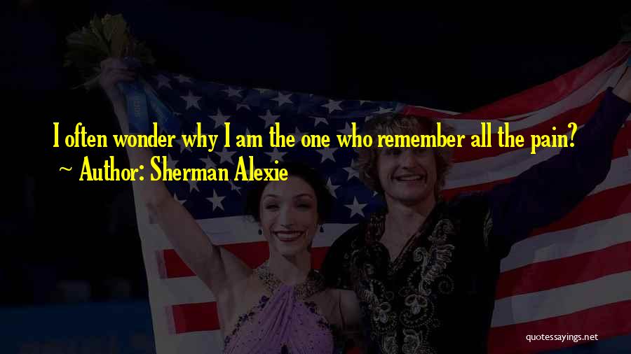 I Often Wonder Quotes By Sherman Alexie